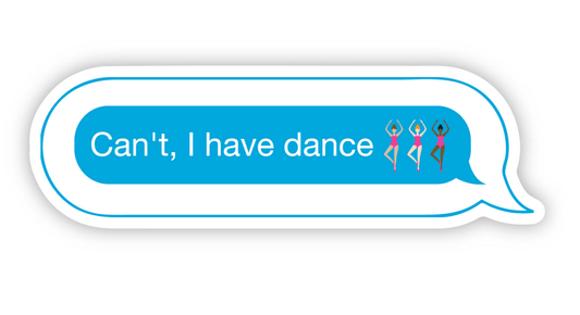 Denali & Co | Can't. I Have Dance Text w/ Emojis Sticker